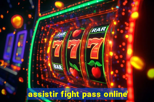 assistir fight pass online